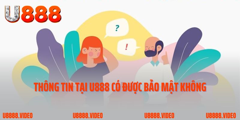 Thông tin tại U888 có được bảo mật không