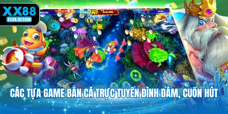 cac-tua-game-ban-ca-truc-tuyen-dinh-dam-cuon-hut