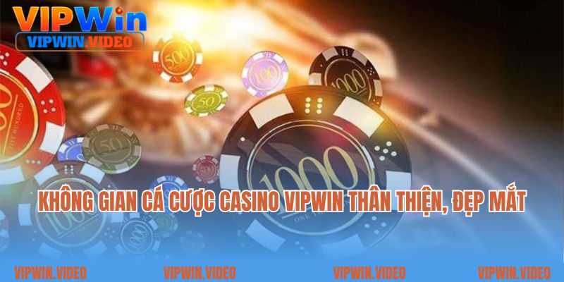 Không gian cá cược casino Vipwin thân thiện, đẹp mắt